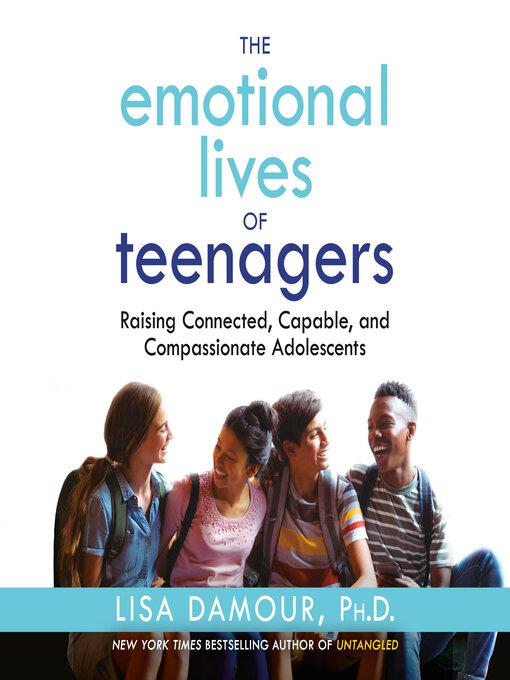 Title details for The Emotional Lives of Teenagers by Lisa Damour, Ph.D. - Available